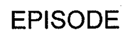EPISODE trademark