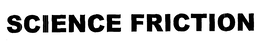 SCIENCE FRICTION trademark