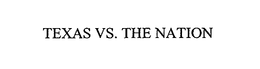 TEXAS VS. THE NATION trademark