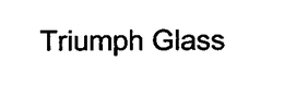 TRIUMPH GLASS trademark
