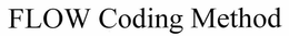 FLOW CODING METHOD trademark