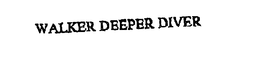 WALKER DEEPER DIVER trademark