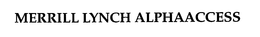 MERRILL LYNCH ALPHAACCESS trademark