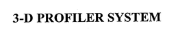 3-D PROFILER SYSTEM trademark