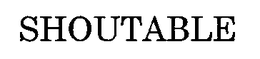 SHOUTABLE trademark