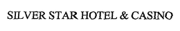 SILVER STAR HOTEL & CASINO trademark