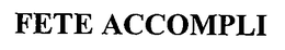 FETE ACCOMPLI trademark