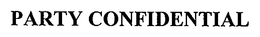 PARTY CONFIDENTIAL trademark