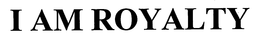 I AM ROYALTY trademark