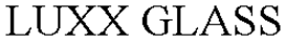 LUXX GLASS trademark