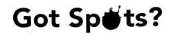 GOT SPOTS? trademark