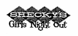 SHECKY'S GIRLS NIGHT OUT trademark