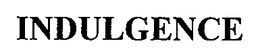 INDULGENCE trademark