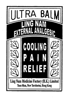 ULTRA BALM LING NAM EXTERNAL ANALGESIC COOLING PAIN RELIEF LING NAM MEDICINE FACTORY (H.K.) LIMITED TUEN MUN, NEW TERRITORIES, HONG KONG trademark