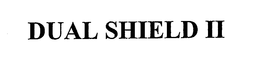 DUAL SHIELD II trademark