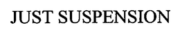JUST SUSPENSION trademark