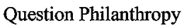 QUESTION PHILANTHROPY trademark