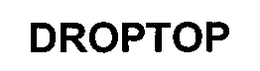 DROPTOP trademark