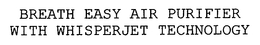 BREATH EASY AIR PURIFIER WITH WHISPERJET TECHNOLOGY trademark