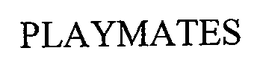PLAYMATES trademark