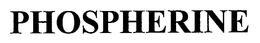 PHOSPHERINE trademark