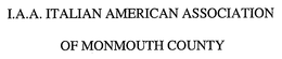 I. A. A. ITALIAN AMERICAN ASSOCIATION OF MONMOUTH COUNTY trademark