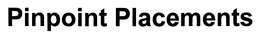 PINPOINT PLACEMENTS trademark