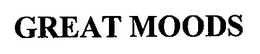 GREAT MOODS trademark