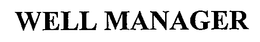 WELL MANAGER trademark