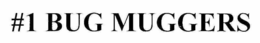 #1 BUG MUGGERS trademark