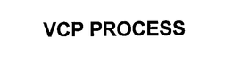 VCP PROCESS trademark