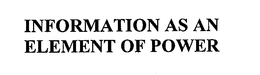 INFORMATION AS AN ELEMENT OF POWER trademark