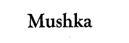 MUSHKA trademark