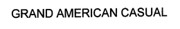 GRAND AMERICAN CASUAL trademark