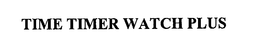 TIME TIMER WATCH PLUS trademark
