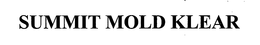 SUMMIT MOLD KLEAR trademark