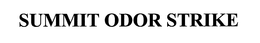 SUMMIT ODOR STRIKE trademark