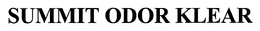 SUMMIT ODOR KLEAR trademark