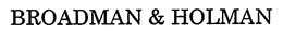 BROADMAN & HOLMAN trademark