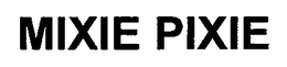 MIXIE PIXIE trademark