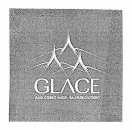 GLACE RARE ICEBERG WATER - EAU PURE D'ICEBERG trademark