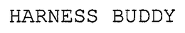 HARNESS BUDDY trademark