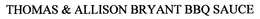 THOMAS & ALLISON BRYANT BBQ SAUCE trademark