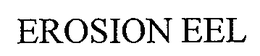 EROSION EEL trademark