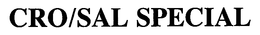 CRO/SAL SPECIAL trademark