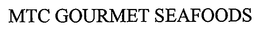 MTC GOURMET SEAFOODS trademark