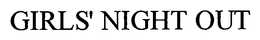 GIRLS' NIGHT OUT trademark