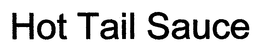 HOT TAIL SAUCE trademark