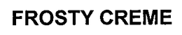 FROSTY CREME trademark