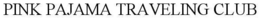 PINK PAJAMA TRAVELING CLUB trademark